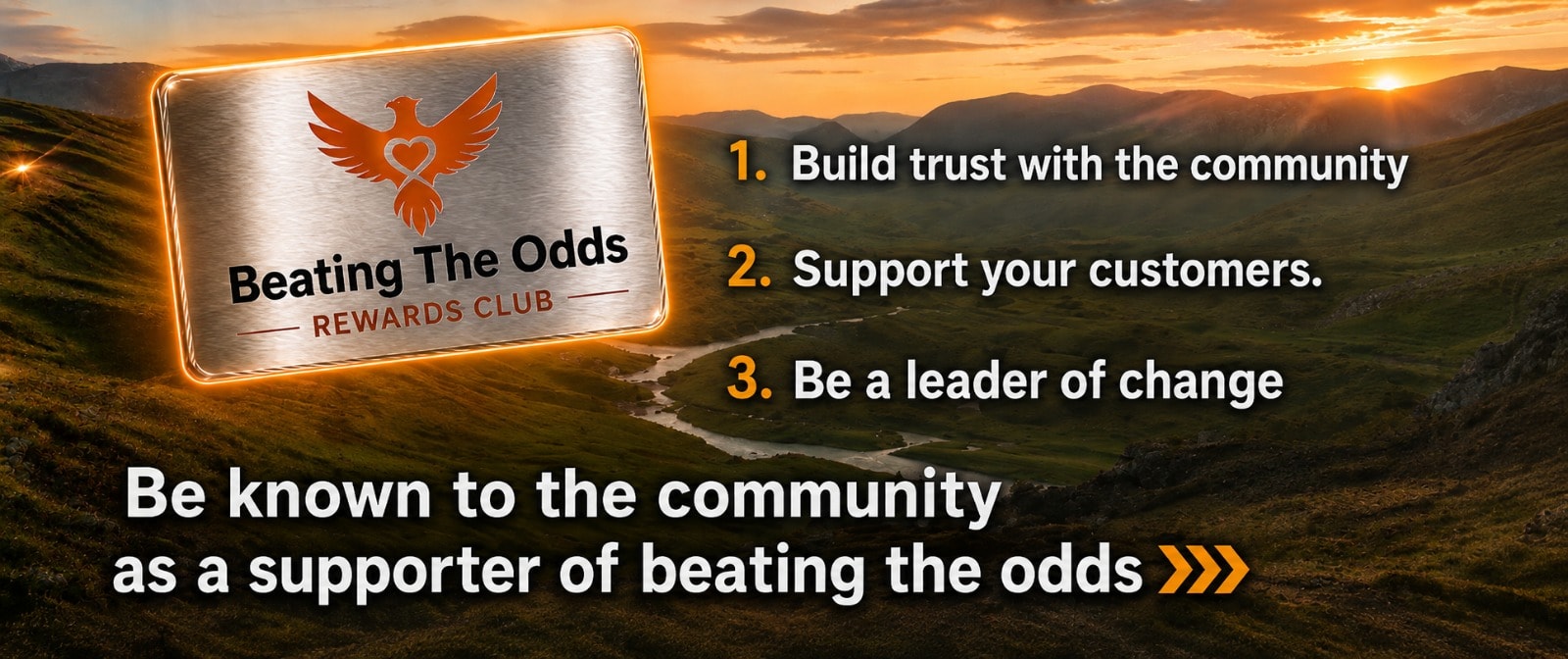 Beating the Odds Rewards Club — Build trust with the community, support your customers, be a leader of change